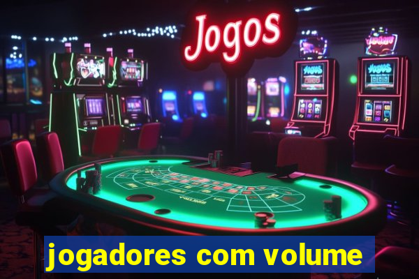 jogadores com volume